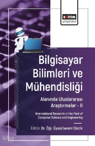 Bilgisayar Bilimleri ve Mühendisliği Alanında Uluslararası Araştırmalar –II