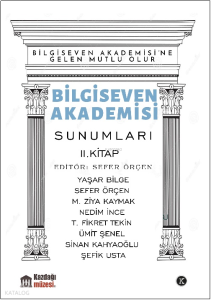 Bilgiseven Akademisi Sunumları II.Kitap