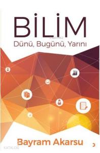 Bilim; Dünü, Bugünü, Yarını