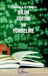 Bilim Eğitim ve Yükselme (Endüstri 4.0'a Doğru)