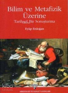 Bilim ve Metafizik Üzerine; Tarihsel Bir Soruşturma