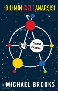 Bilimin Gizli Anarşisi; Serbest Radikaller