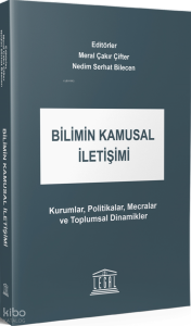 Bilimin Kamusal İletişimi;Kurumlar, Politikalar, Mecralar ve Toplumsal Dinamikler