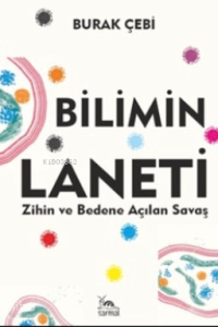 Bilimin Laneti;Zihin ve Bedene Açılan Savaş