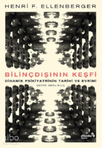 Bilinçdışının Keşfi;Dinamik Psikiyatrinin Tarihi Ve Evrimi