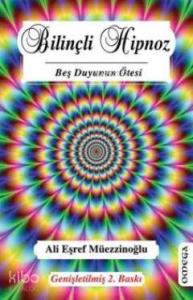 Bilinçli Hipnoz; Beş Duyunun Ötesi