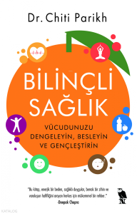 Bilinçli Sağlık;Vücudunuzu Dengeleyin, Besleyin ve Gençleştirin