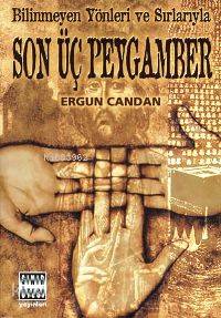 Bilinmeyen Yönler ve Sırlarıyla Son Üç Peygamber