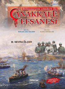 Bilinmeyen Yönleri ile Çanakkale Cephesi