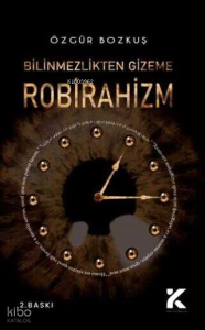 Bilinmezlikten Gizeme Robirahizm