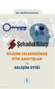 Bilişim Felsefesinde Etik Arayışlar ve Gelişim Etiği