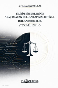 Bilişim Sistemlerinin Araç Olarak Kullanılması Suretiyle Dolandırıcılık