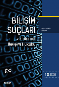 Bilişim Suçları ve İnternet İletişim Hukuku