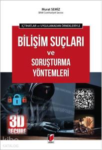 Bilişim Suçları ve Soruşturma Yöntemleri; İçtihatlar ve Uygulamadan Örnekleriyle