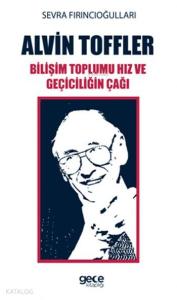 Bilişim Toplumu Hız ve Geçiciliğin Çağı; Alvin Toffler