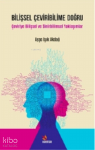 Bilişsel Çeviribilime Doğru;Çeviriye Bilişsel ve Sinirbilimsel Yaklaşımlar
