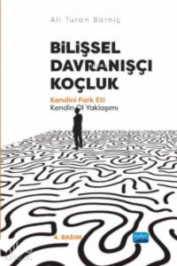 Bilişsel Davranışçı Koçluk - ;Kendini Fark Et! Kendin Ol Yaklaşımı