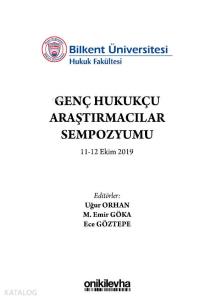Bilkent Üniversitesi Genç Hukukçu Araştırmacılar Sempozyumu 11-12 Ekim 2019