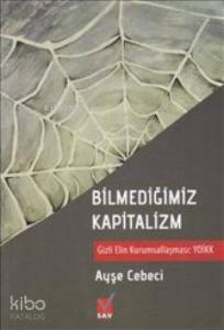 Bilmediğimiz Kapitalizm; Gizli Elin Kurumsallaşması YOİKK