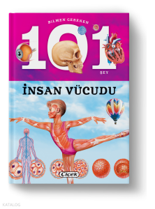 Bilmen Gereken 101 Şey ;İnsan Vücudu