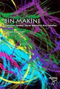 Bin Makine; Toplumsal Hareket Olarak Makinenin Kısa Felsefesi