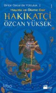Binbir Gece'de Yolculuk 1| Hayata ve Ölüme Dair Hakikatçi