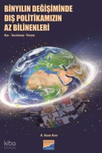 Binyılın Değişiminde Dış Politikamızın Az Bilinenleri;Anı, İnceleme, Yorum