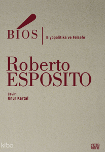 Bios;Biyopolitika ve Felsefe