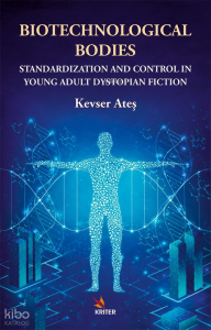 Biotechnological Bodies; Standardization and Control in Young Adult Dystopian Fiction