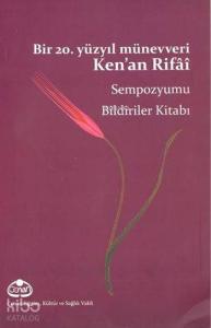 Bir 20. Yüzyıl Münevveri Ken'an Rifâî
