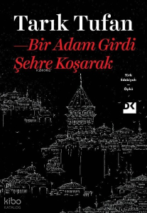 Bir Adam Girdi Şehre Koşarak