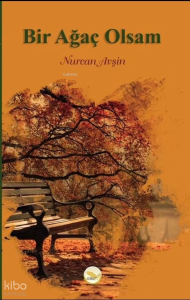 Bir Ağaç Olsam