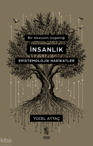 Bir Aksiyom Uygarlığı: İnsanlık;Epistemolojik Hakikatler