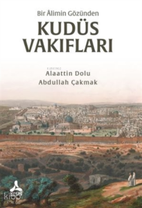 Bir Alimin Gözünden Kudüs Vakıfları