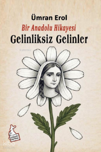 Bir Anadolu Hikayesi - Gelinliksiz Gelinler