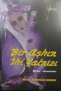 Bir Aşkın İki Yalnızı-Şiirler Denemeler