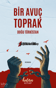Bir Avuç Toprak;Doğu Türkistan