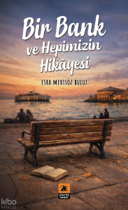 Bir Bank ve Hepimizin Hikayesi