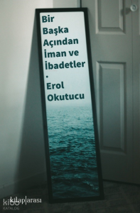 Bir Başka Açıdan İman ve İbadetler