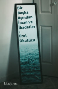 Bir Başka Açıdan İman ve İbadetler