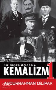 Bir Başka Açıdan Kemalizm 1