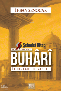 Bir Beka Meselesi Olarak Buhari İtirazlar Cevaplar