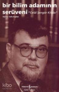 Bir Bilim Adamının Serüveni - Celal Şengör Kitabı; Söyleşi: Sefa Kaplan