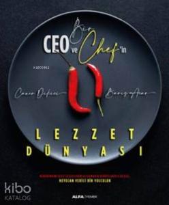 Bir Ceo ve Chef'in Lezzet Dünyası