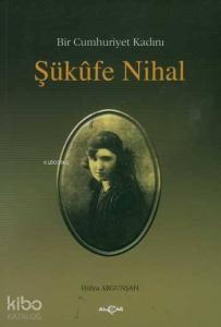 Bir Cumhuriyet Kadını Şükufe Nihal