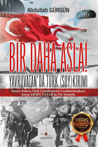 Bir Daha Asla! Yavruvatan’da Türk (Soy)kırımı