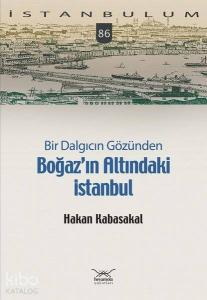 Bir Dalgıcın Gözünden Boğaz'ın Altındaki İstanbul