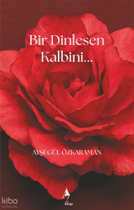 Bir Dinlesen Kalbini