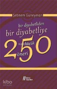 Bir Diyabetliden Bir Diyabetliye 250 Küçük Öneri