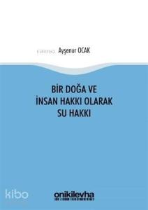 Bir Doğa ve İnsan Hakkı Olarak Su Hakkı